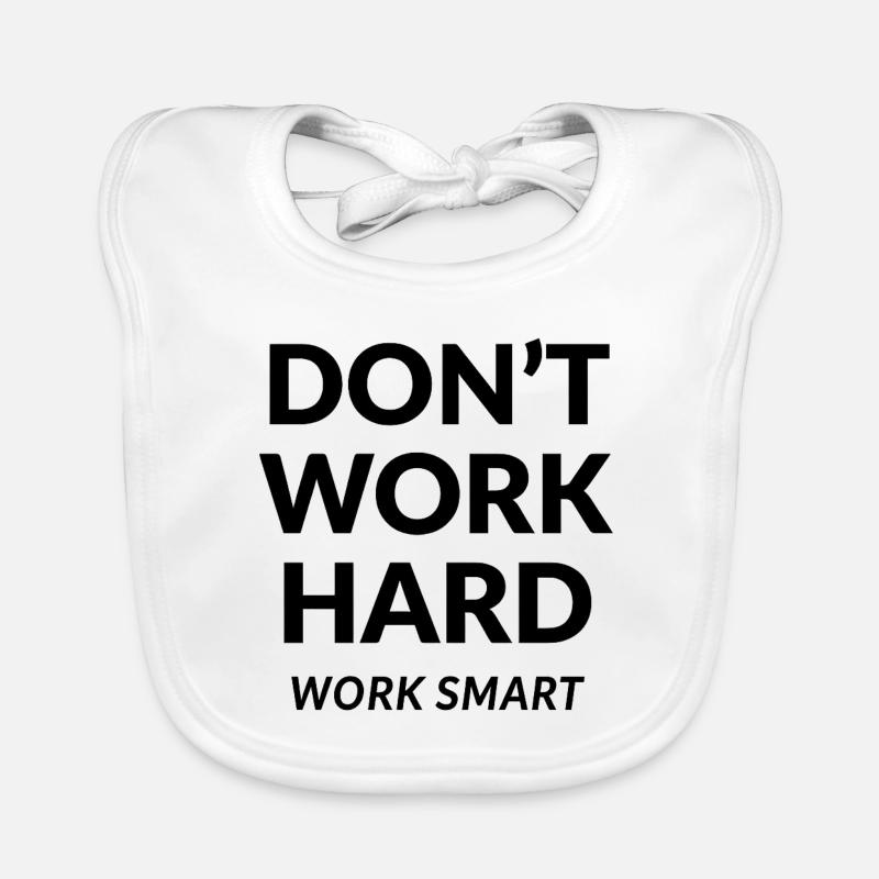 Dont Work Hard Work Smart Organic Baby Bibs