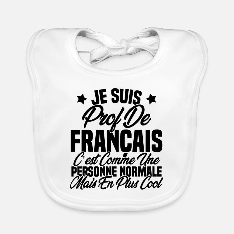 Je suis prof de français Cadeau Prof Bavoir bio Bébé