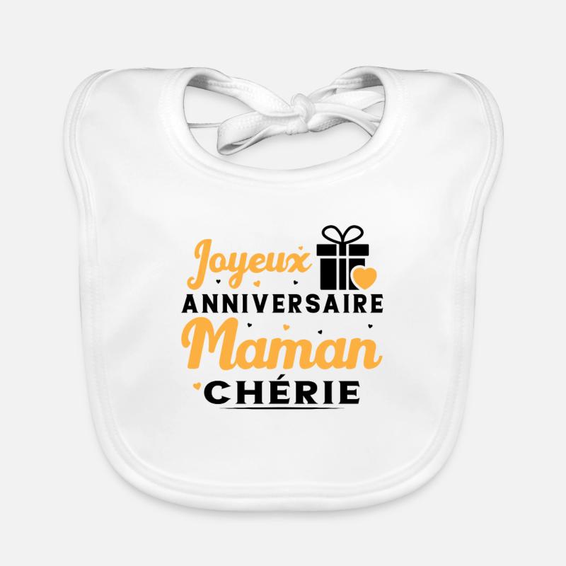 Cadeau Joyeux Anniversaire Maman Chérie - Bavoir bio Bébé - blanc