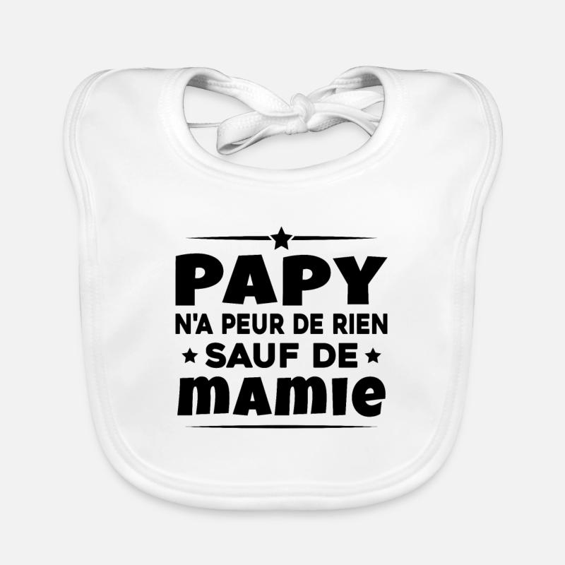 Papy N'a Peur De Rien Sauf De Mamie Bavoir bio Bébé