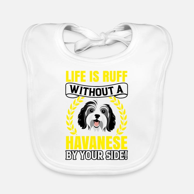Life is Ruff without a Havanese by your Side Organic Baby Bibs