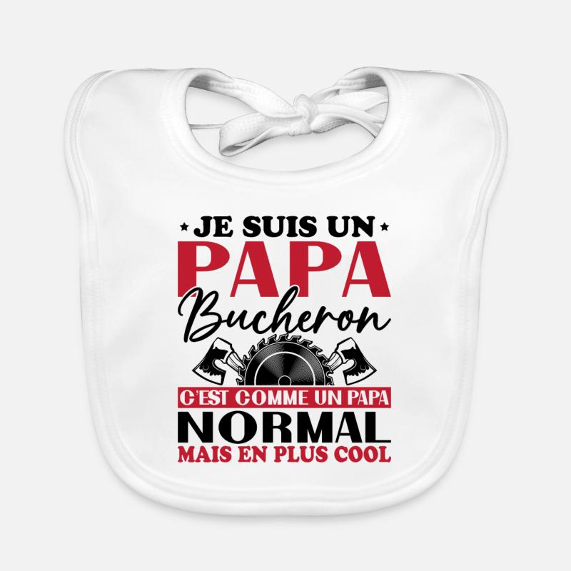 Papa Bûcheron C'est Comme Un Papa Normal Bavoir bio Bébé