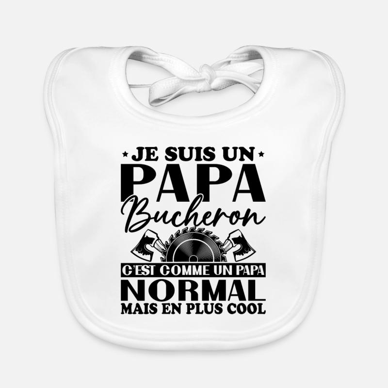 Papa Bûcheron C'est Comme Un Papa Normal Bavoir bio Bébé