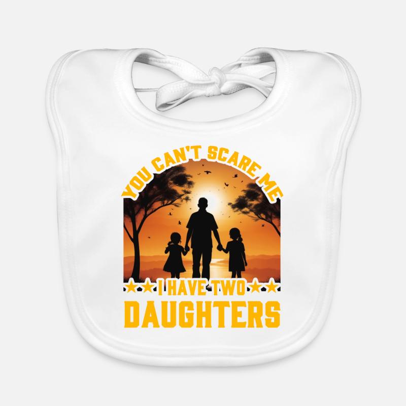You can't scare me I have two Daughters Organic Baby Bibs