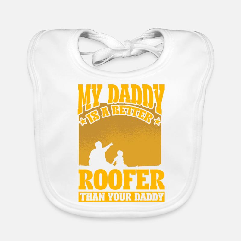 My Daddy is a better roofer than your Daddy Organic Baby Bibs