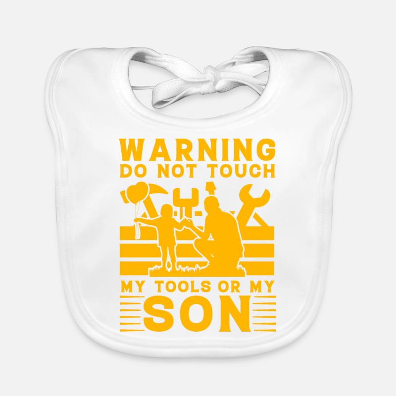 Warning do not touch my Tools or my Son Organic Baby Bibs