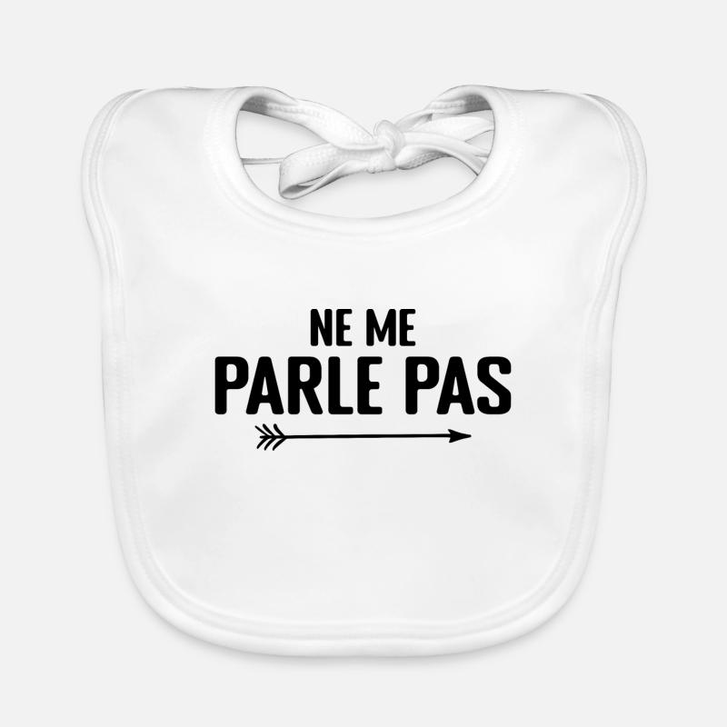 Ne Me Parle Pas - Humour Bavoir bio Bébé