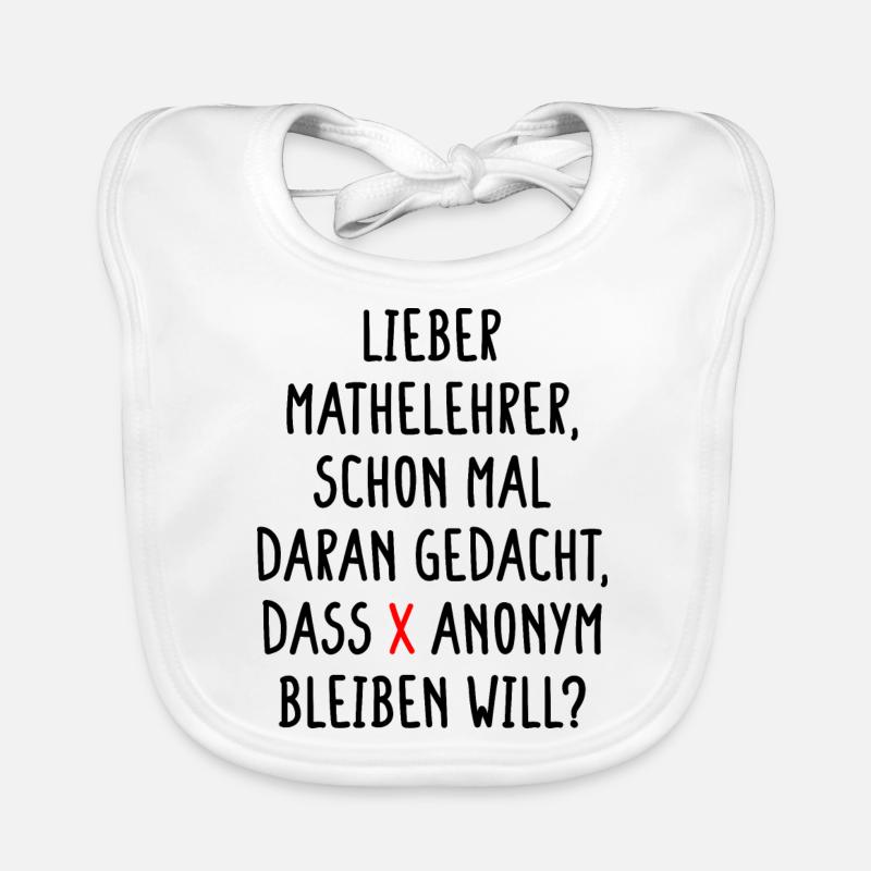 Lieber Mathelehrer X will Anonym Bleiben Will Fun Baby Bio-Lätzchen