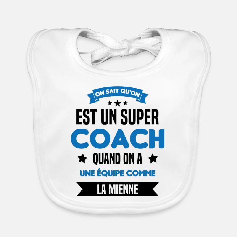 On Sait Qu'on Est Un Super Coach Bavoir bio Bébé