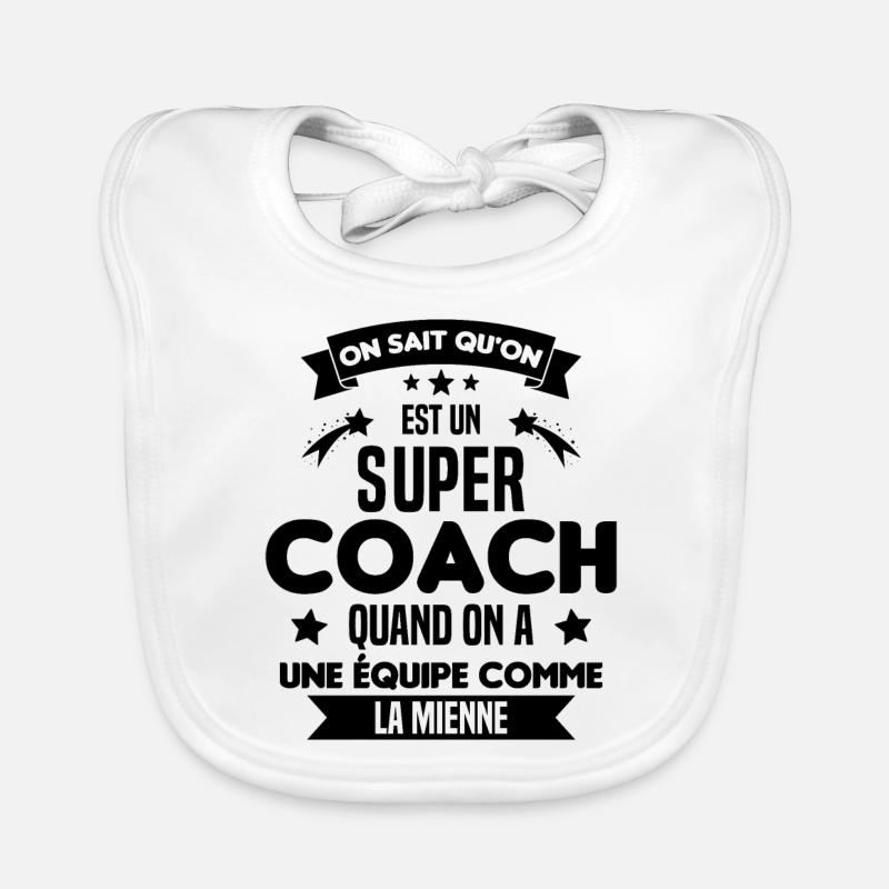 On Sait Qu'on Est Un Super Coach Bavoir bio Bébé