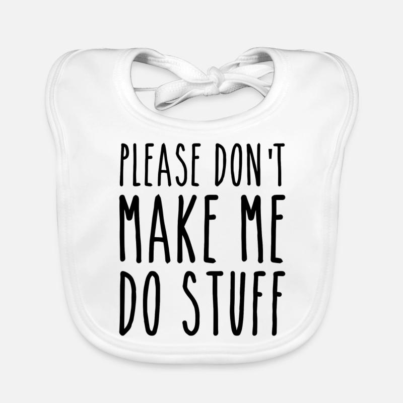 Please Don't Make Me Do Stuff Bavoir bio Bébé