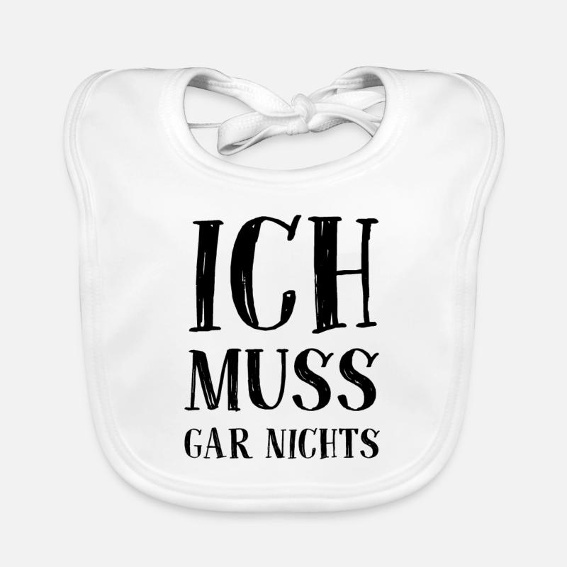 Ich muss gar nichts - Cooler Spruch - Slogan Baby Bio-Lätzchen