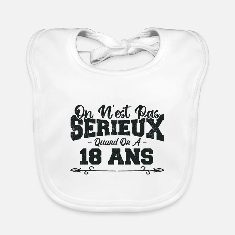 on n'est pas sérieux quand on a 18 ans Bavoir bio Bébé