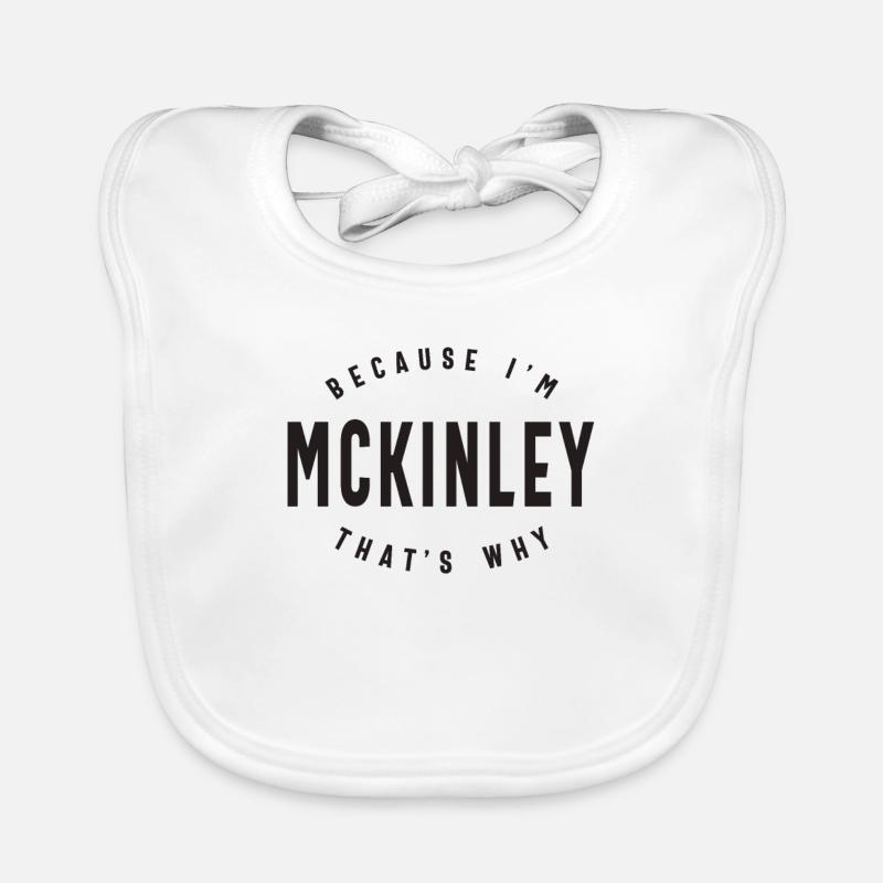 Because I'm Mckinley That's Why Personalized Name Organic Baby Bibs