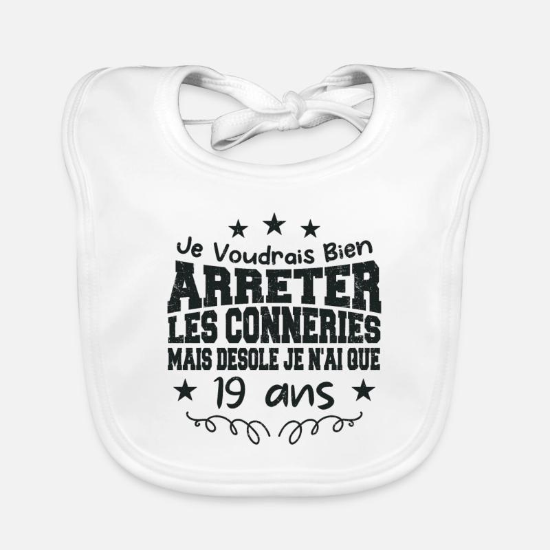 conneries 19 ans / cadeau anniversaire 19 ans Bavoir bio Bébé