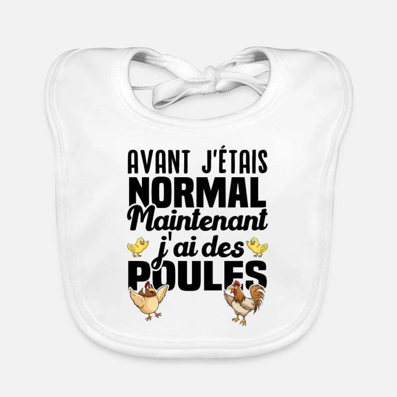 Avant j'étais normal maintenant j'ai des poules Bavoir bio Bébé
