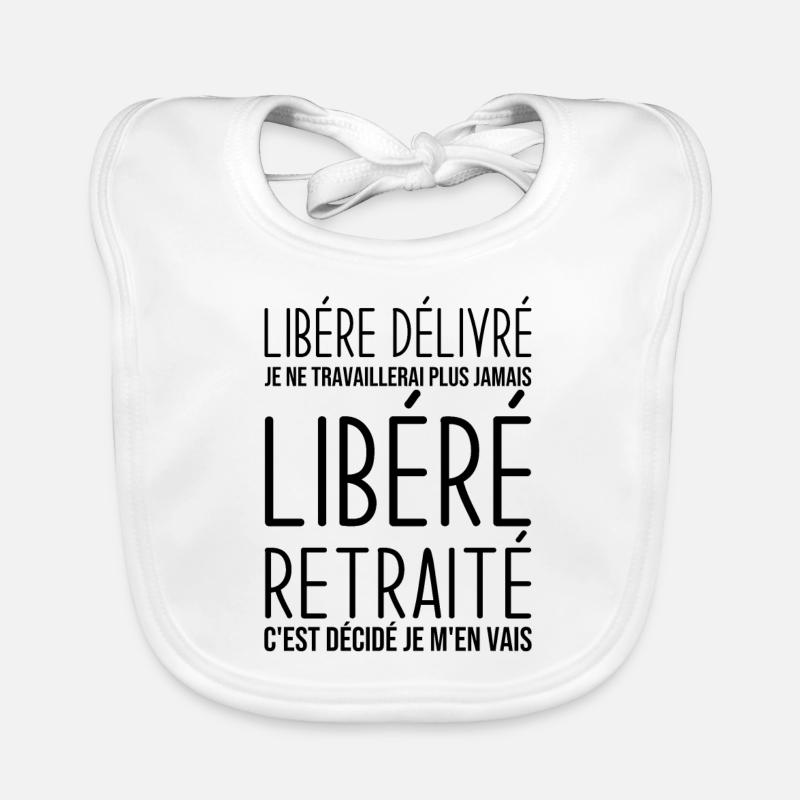 Libéré retraité je ne travaillerais plus jamais Bavoir bio Bébé
