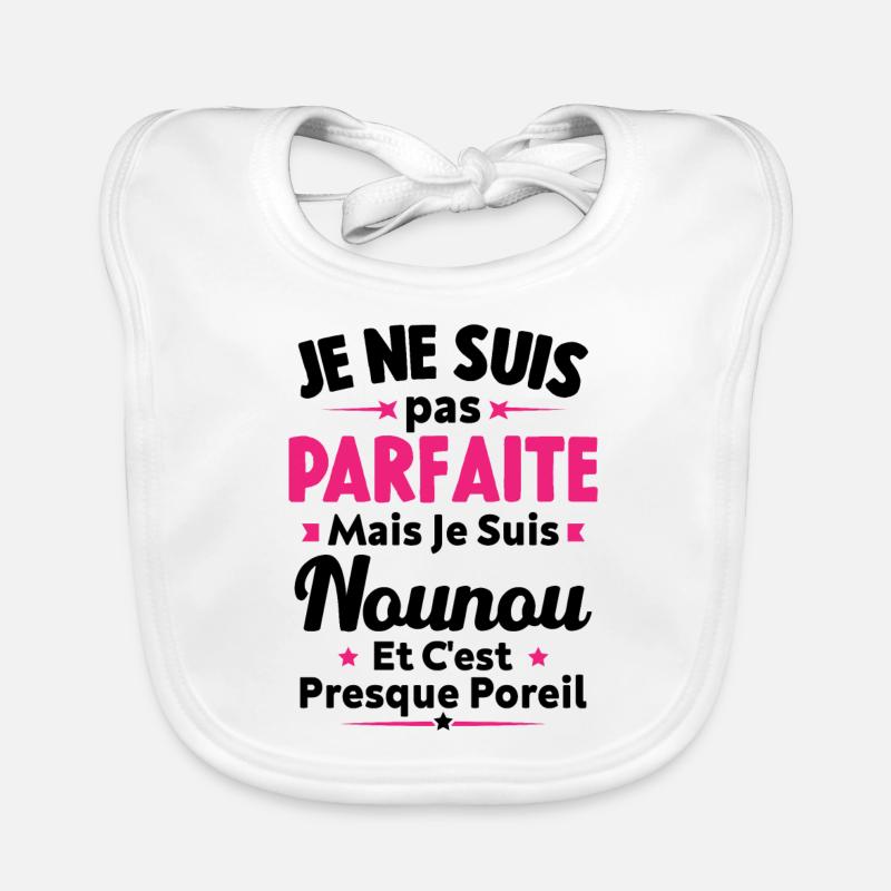 Pas parfaite mais je suis Nounou - Bavoir bio Bébé - blanc