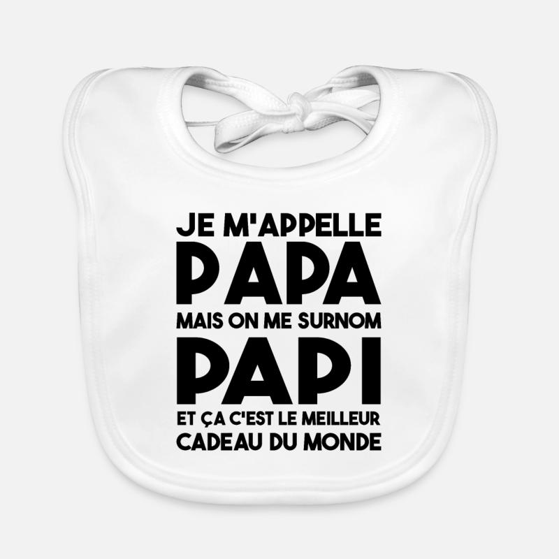 Je M'appelle Papa Mais On Me Surnom Papi Cadeau Bavoir bio Bébé