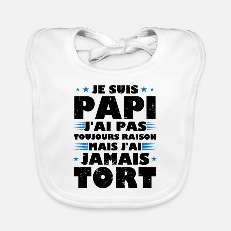 Je suis papi, j ai jamais tort Bavoir bio Bébé
