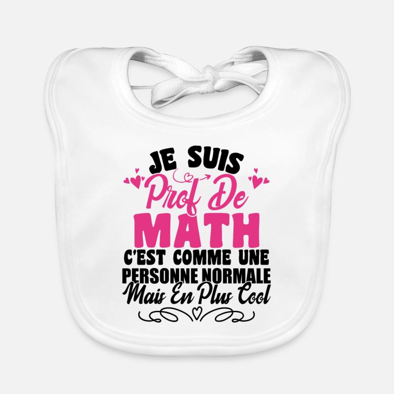 Je Suis Prof De Maths - Bavoir bio Bébé - blanc