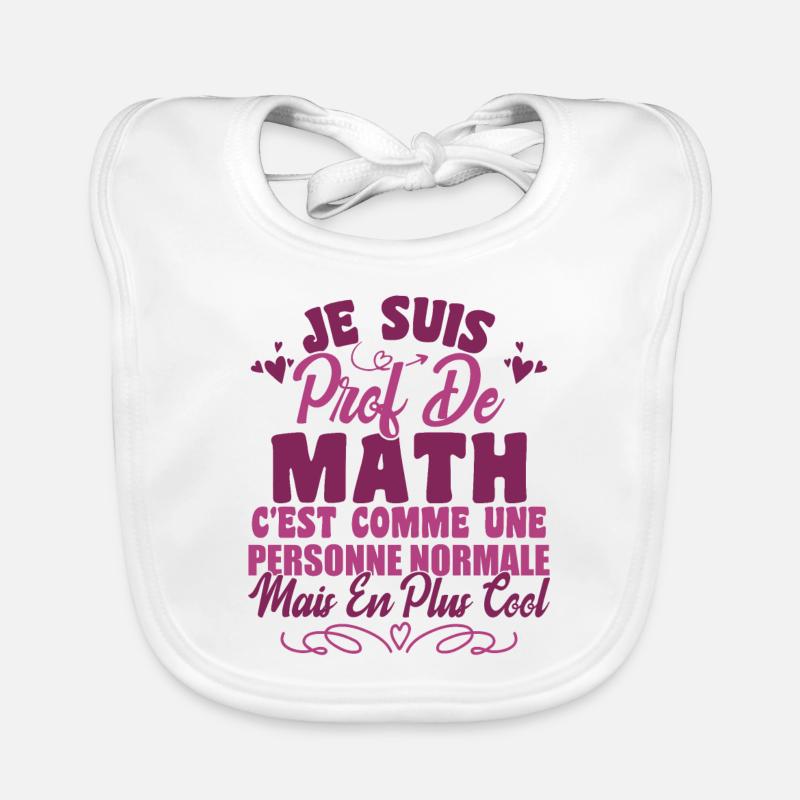 Je Suis Prof De Maths - Bavoir bio Bébé - blanc