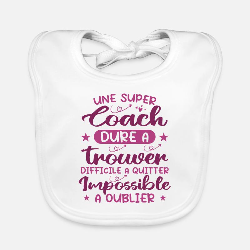 Une Super Coach Dure À Trouver Difficile À Quitter Bavoir bio Bébé