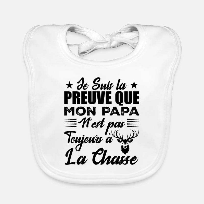 La Preuve Que Mon Papa Pas Toujours Chasse - Bavoir bio Bébé - blanc