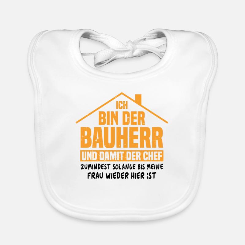 Ich bin der Bauherr und damit der Chef Baby Bio-Lätzchen