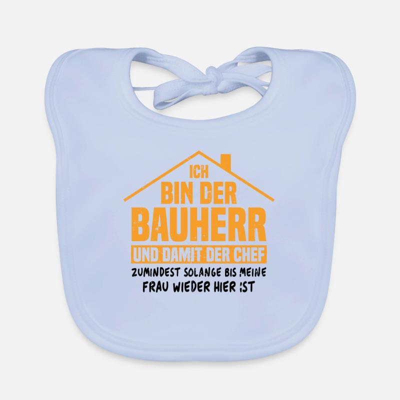 Ich bin der Bauherr und damit der Chef Baby Bio-Lätzchen