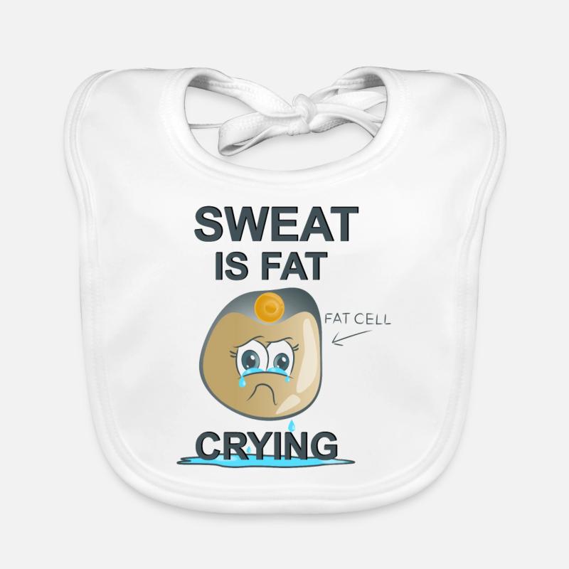 Sweat is Fat Crying - Baby Bio-Lätzchen - Weiß