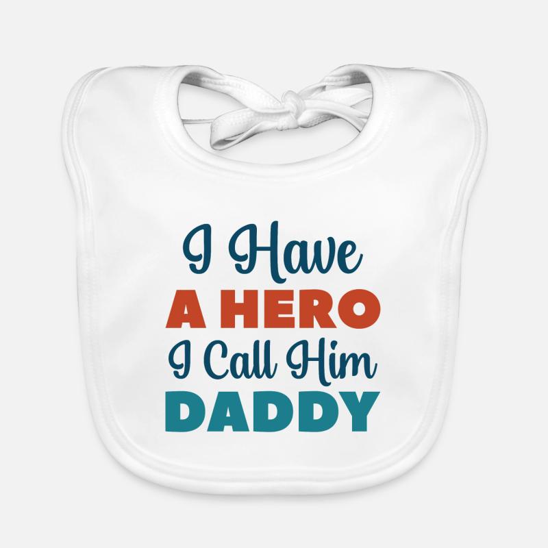 I Have A Hero I Call Him Daddy Organic Baby Bibs