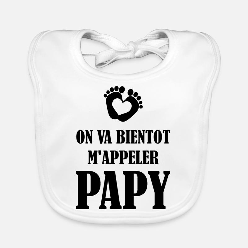 On va bientôt m'appeler papy Bavoir bio Bébé