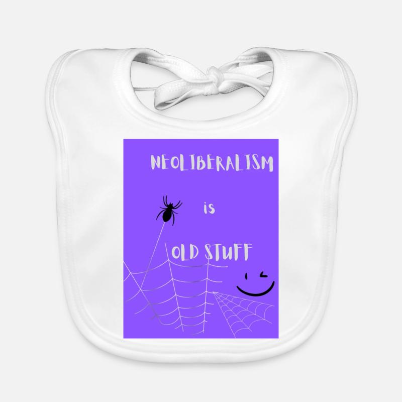 NEOLIBERALISM is OLD STUFF Bavoir bio Bébé