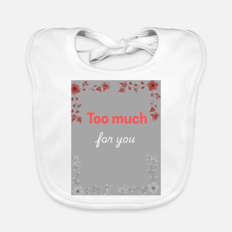 too much for you - Bavoir bio Bébé - blanc