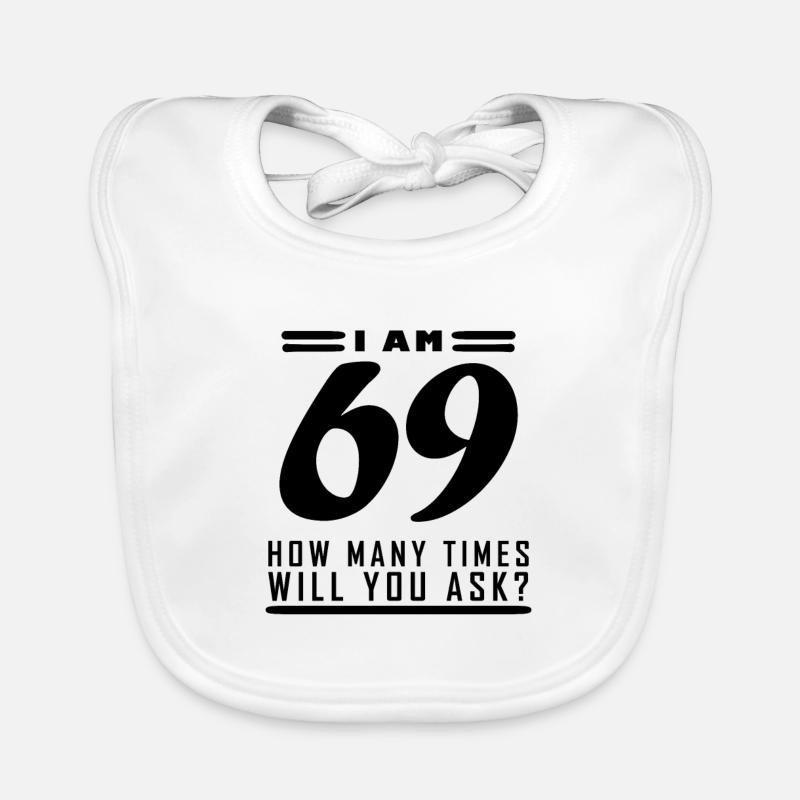 I am 69 – 69th birthday gift Organic Baby Bibs
