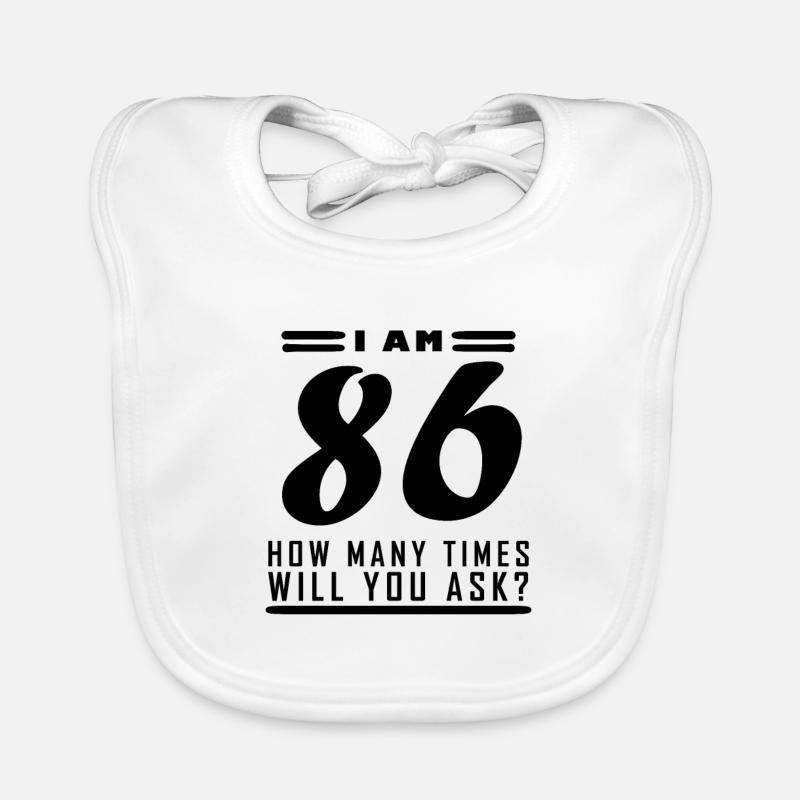 I am 86 – 86th birthday gift Organic Baby Bibs