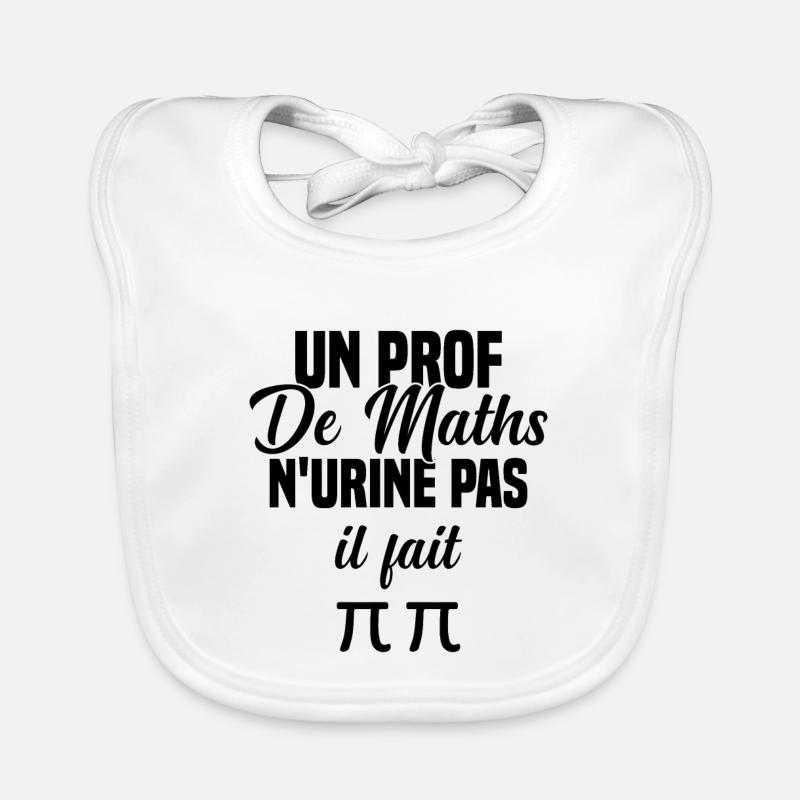 Idée cadeau humour jeu de mots prof de maths - Bavoir bio Bébé - blanc