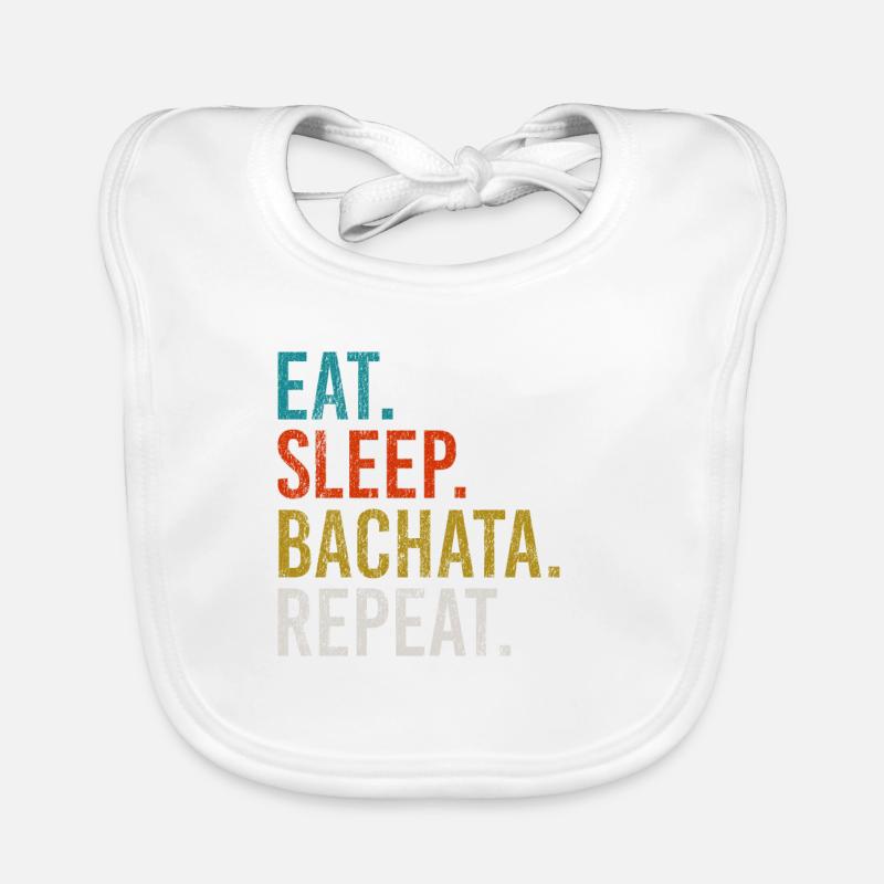 Manger Dormir Bachata Répéter Danse Sensuelle Bavoir bio Bébé