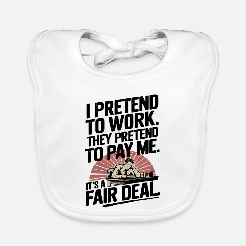 Travail Humour Je fais semblant de travailler, ils font semblant de payer Bavoir bio Bébé