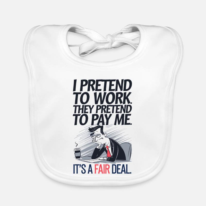 Funny Office Humor – I Pretend to Work, Sarcastic Organic Baby Bibs