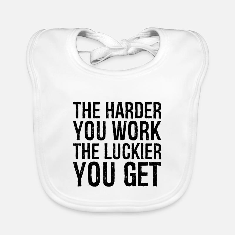 Plus vous travaillez dur, plus vous avez de chance Bavoir bio Bébé