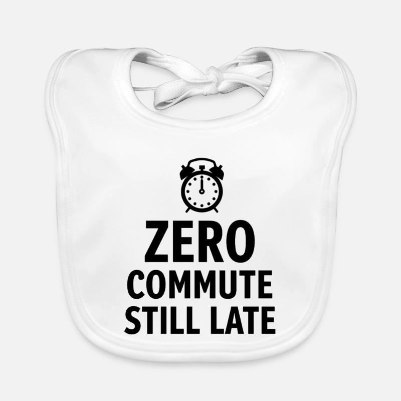 Zero Commute Still Late Home-Office Spruch Baby Bio-Lätzchen