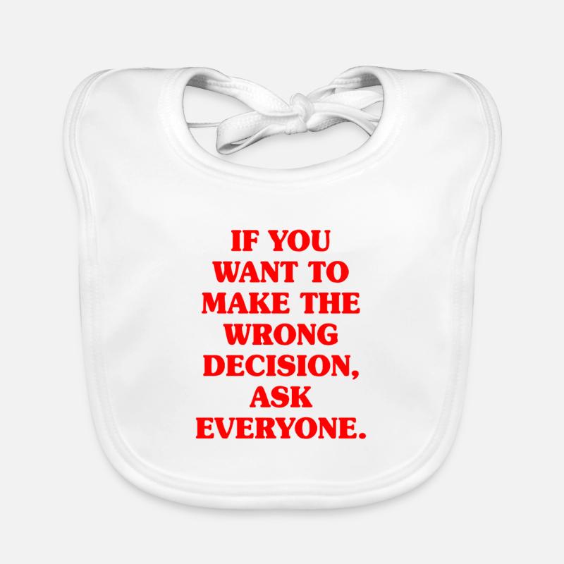 Want To Make Wrong Decision Ask Everyone Mindset Organic Baby Bibs