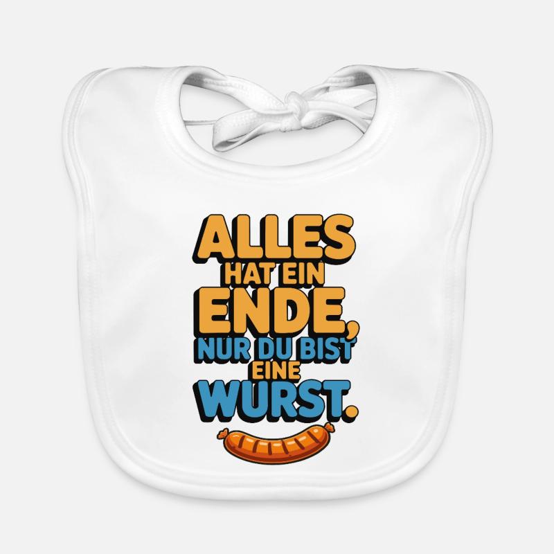 Alles hat ein Ende nur du bist eine Wurst Baby Bio-Lätzchen