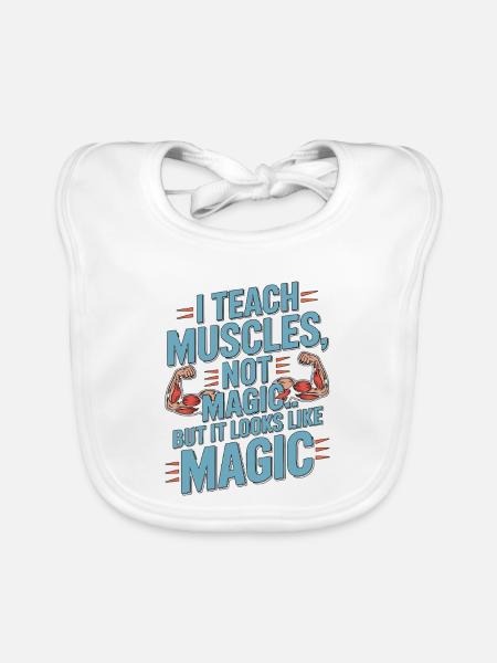PT Educator I Teach Muscles Not Magic PT Mentoring - Baby Bio-Lätzchen - Weiß - Vorne