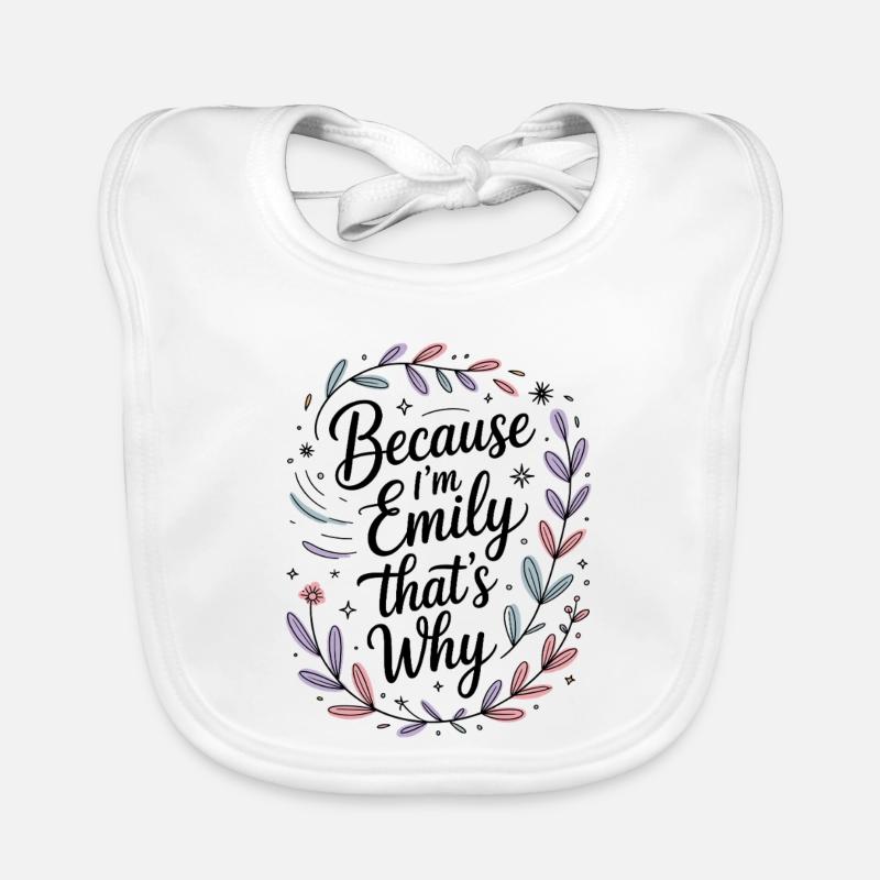 Parce que je suis Emily. C’est pour ça que je suis dans Emily. Bavoir bio Bébé