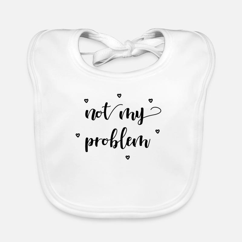 not my problem gift idea Organic Baby Bibs