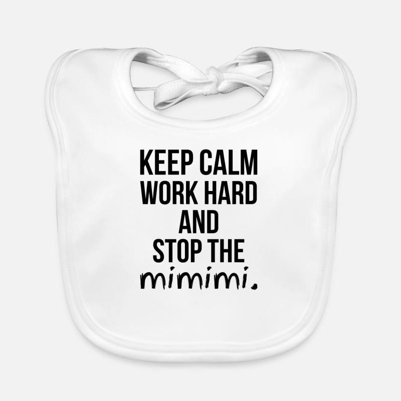 Keep Calm Work Hard and Stop the MIMIMI Cadeau Bavoir bio Bébé