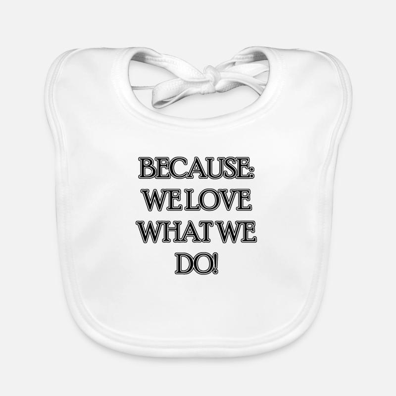 parce que nous aimons ce que nous faisons Bavoir bio Bébé